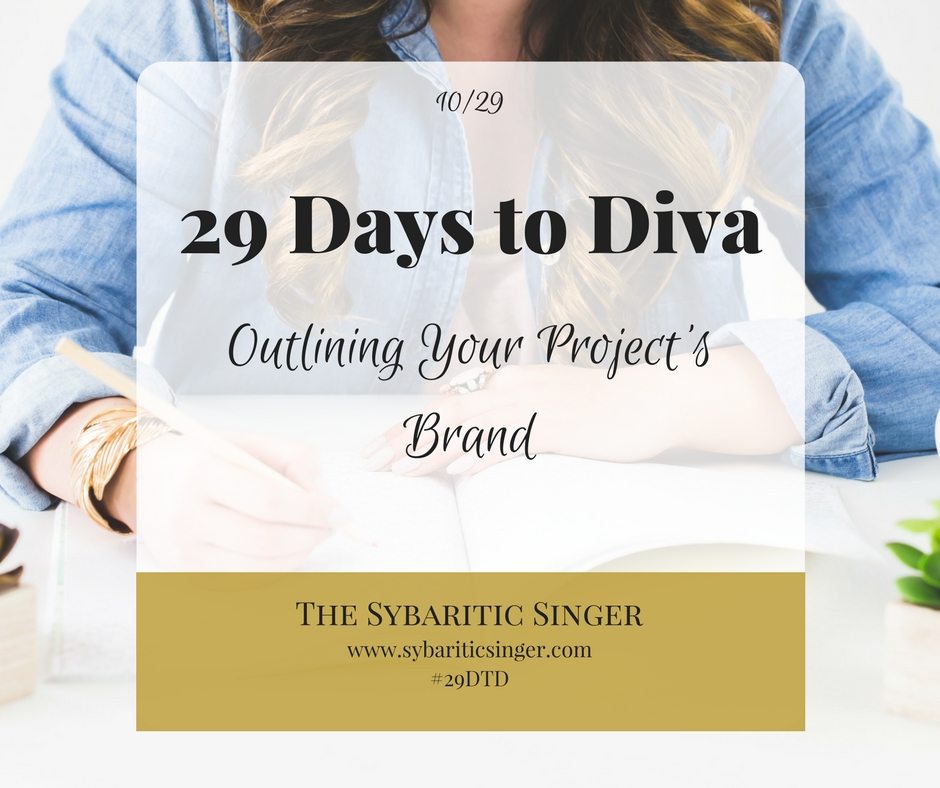 29 Days to Diva | Branding Your Project | #29DTD | Sybaritic Singer | www.sybariticsinger.com