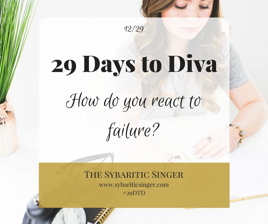29 Days to Diva | Dealing with failure | Sybaritic Singer | #29DTD | www.sybariticsinger.com