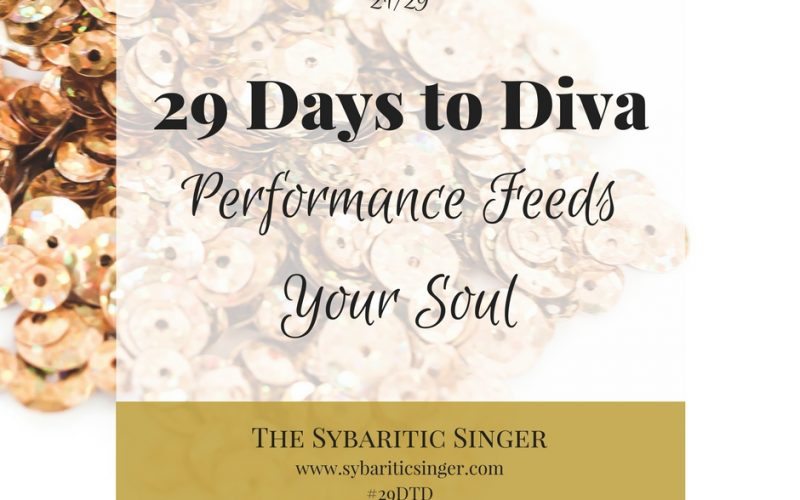 29 Days to Diva | Performance High | #29DTD | Sybaritic Singer | www.sybariticsinger.com