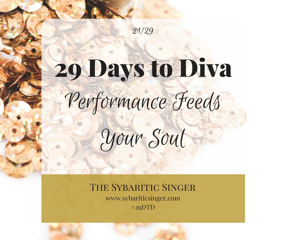 29 Days to Diva | Performance High | #29DTD | Sybaritic Singer | www.sybariticsinger.com