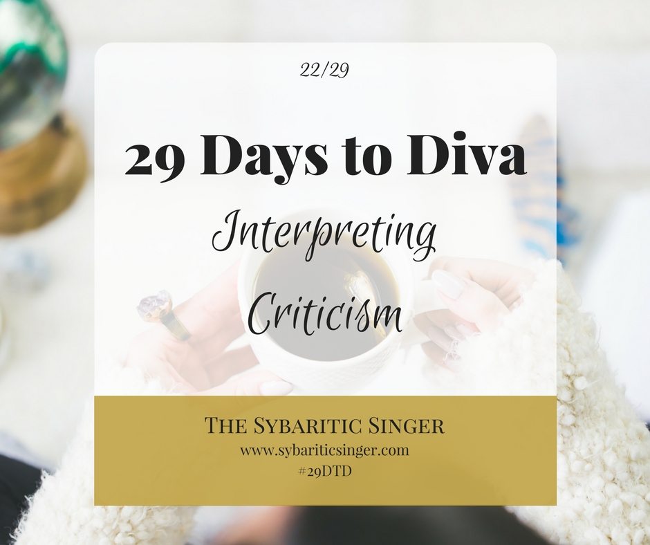 29 Days to Diva | #29DTD | Dealing with Criticism | The Sybaritic Singer | www.sybariticsinger.com