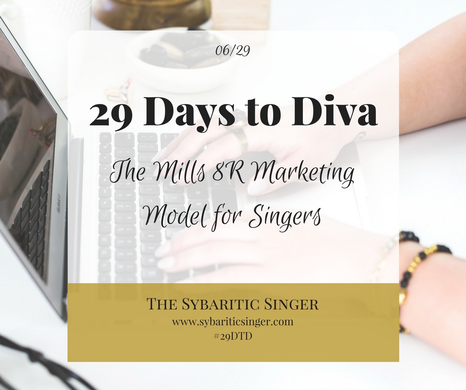 29 Days to Diva | The Mills 8R Marketing Model for Singers | The Sybaritic Singer | sybariticsinger.com/blog